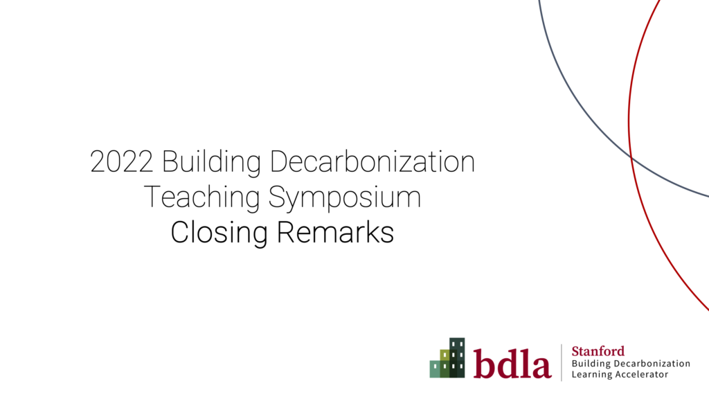 2022 Building Decarbonization Teaching Symposium Closing Remarks